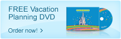 Vacation Planning DVD FREE Disney Vacation Planning DVD. Order Now!